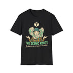 The Scenic Route — Is Whatever Way We Happen To Be Walking T-Shirt