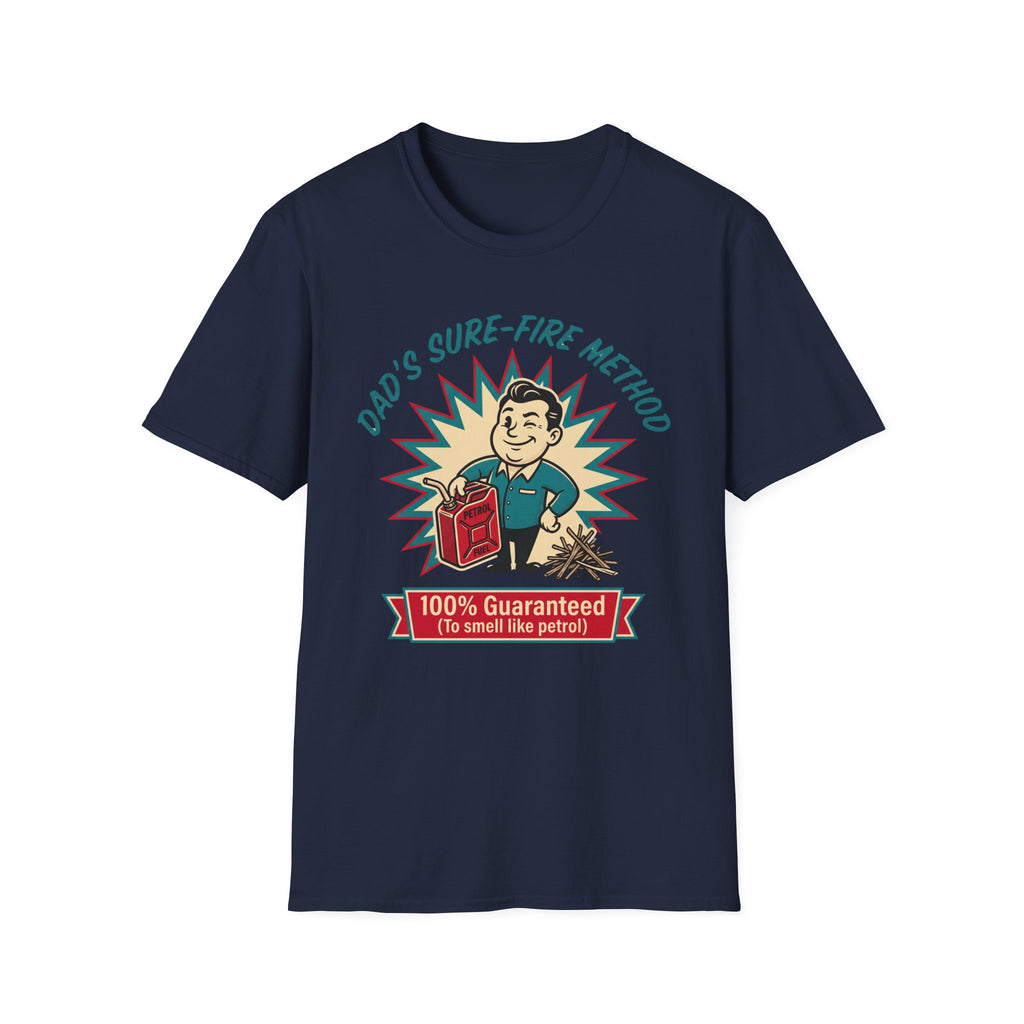 Dad's Sure-Fire Method — 100% Guaranteed To Smell Like Petrol T-Shirt