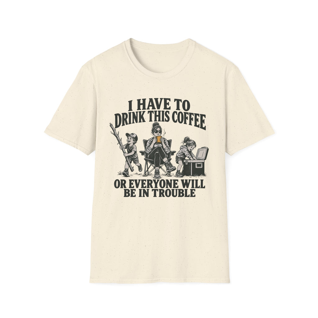 I Have To Drink This Coffee Mom T-Shirt