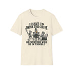 I Have To Drink This Coffee Mom T-Shirt