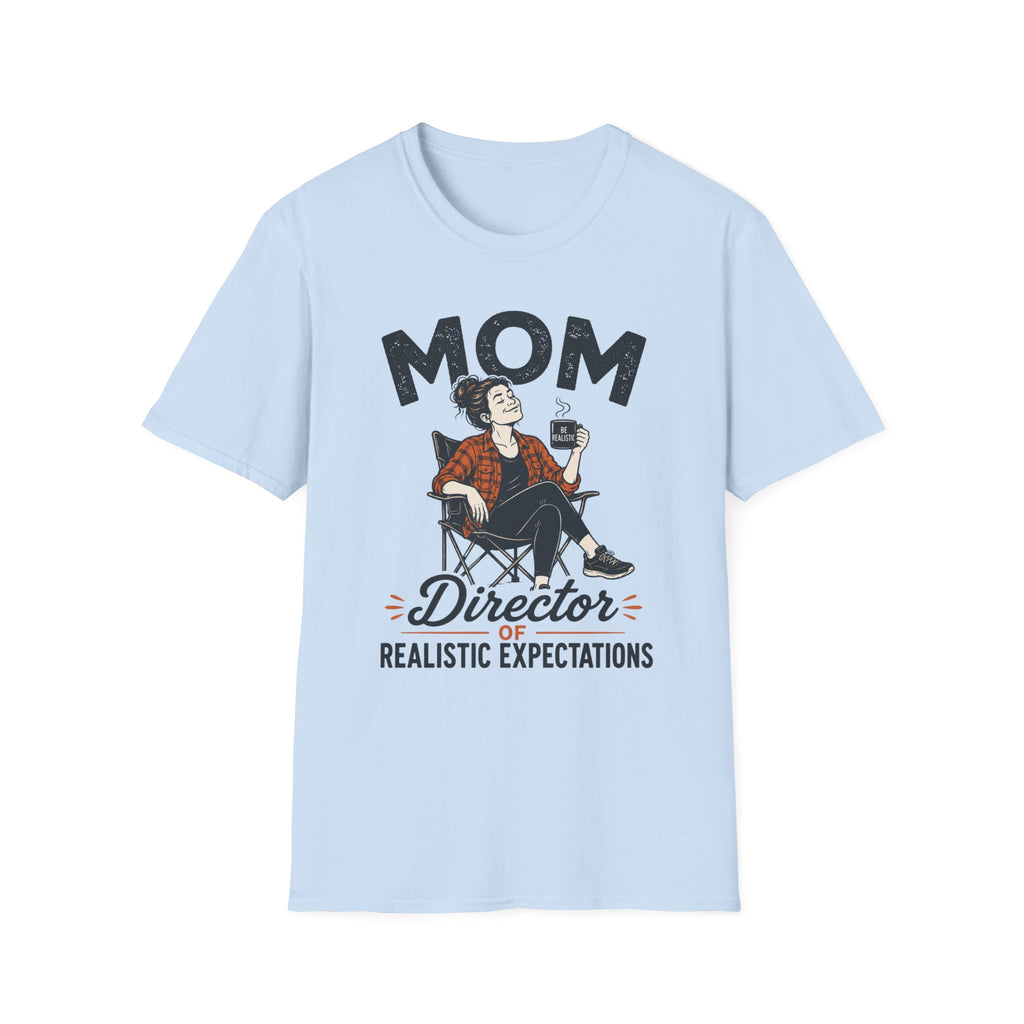 Mom — Director of Realistic Expectations Matching T-Shirt