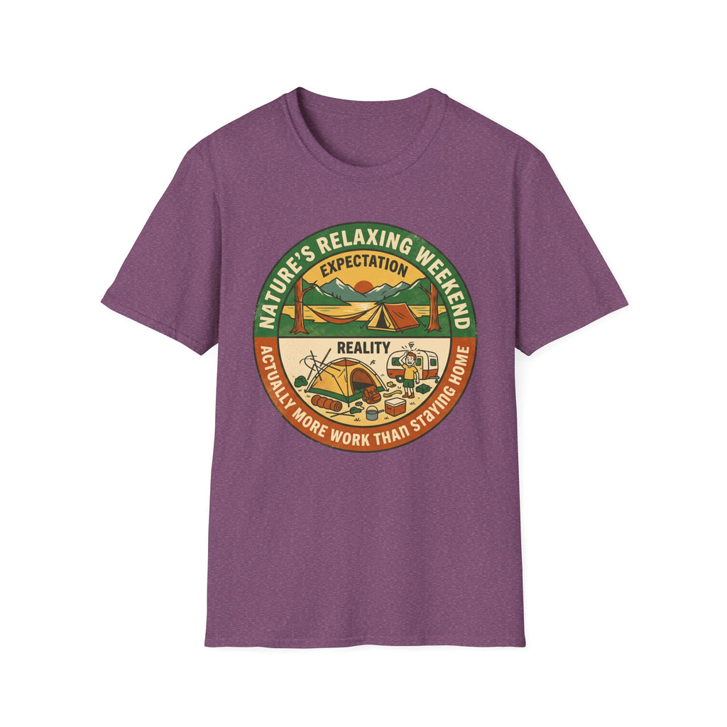 Expectation: Nature's Relaxing Weekend —  Reality: Actually More Work Than Staying Home T-Shirt