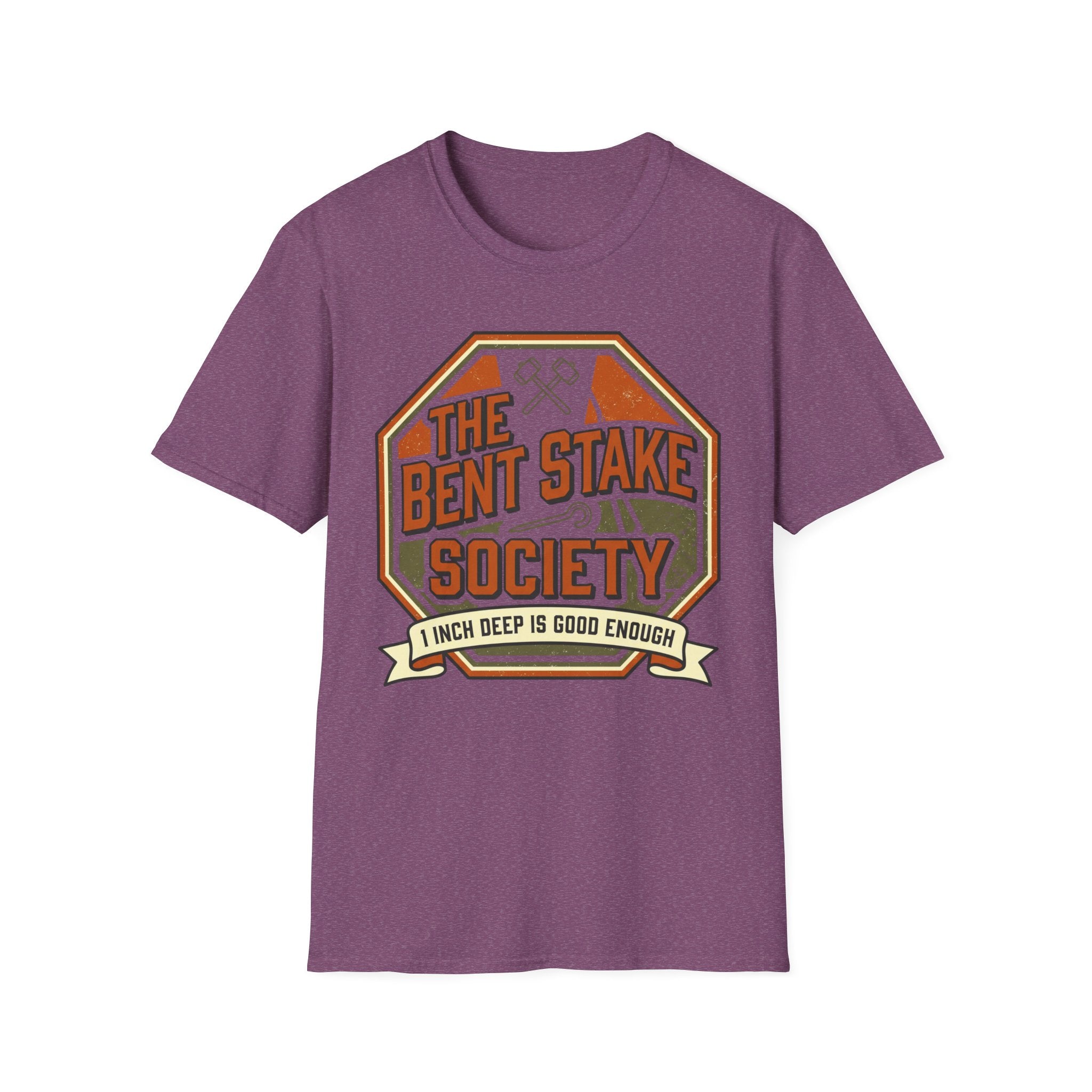 The Bent Stake Society — 1 Inch Deep Is Good Enough T-Shirt