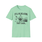 It'll Be Relaxing T-Shirt
