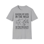 Raising My Kids In The Wild T-Shirt