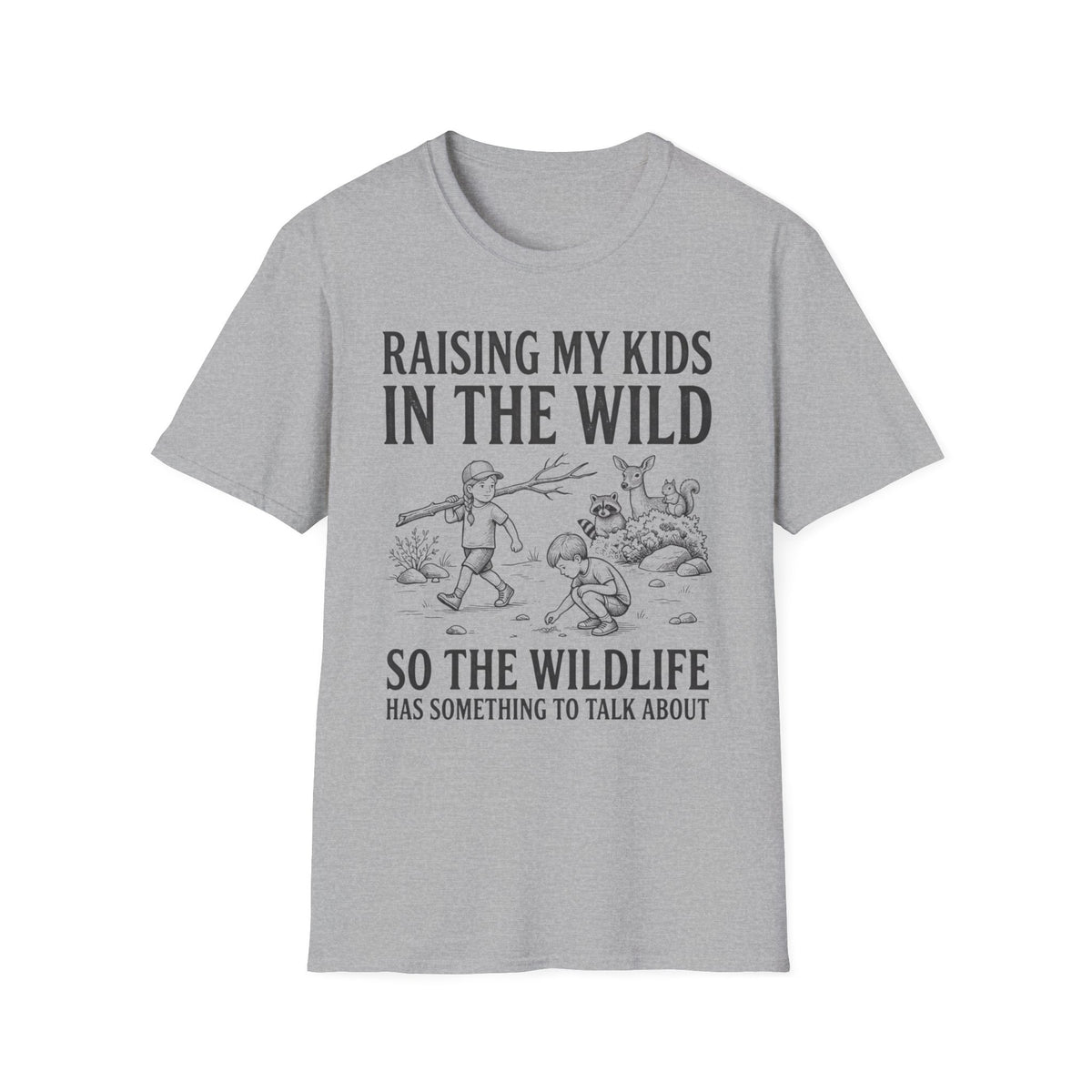 Raising My Kids In The Wild T-Shirt