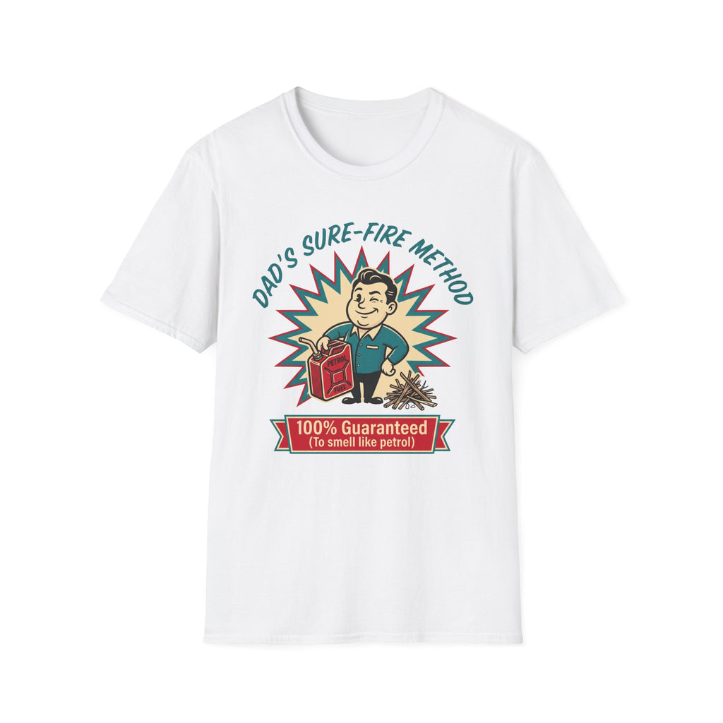 Dad's Sure-Fire Method — 100% Guaranteed To Smell Like Petrol T-Shirt