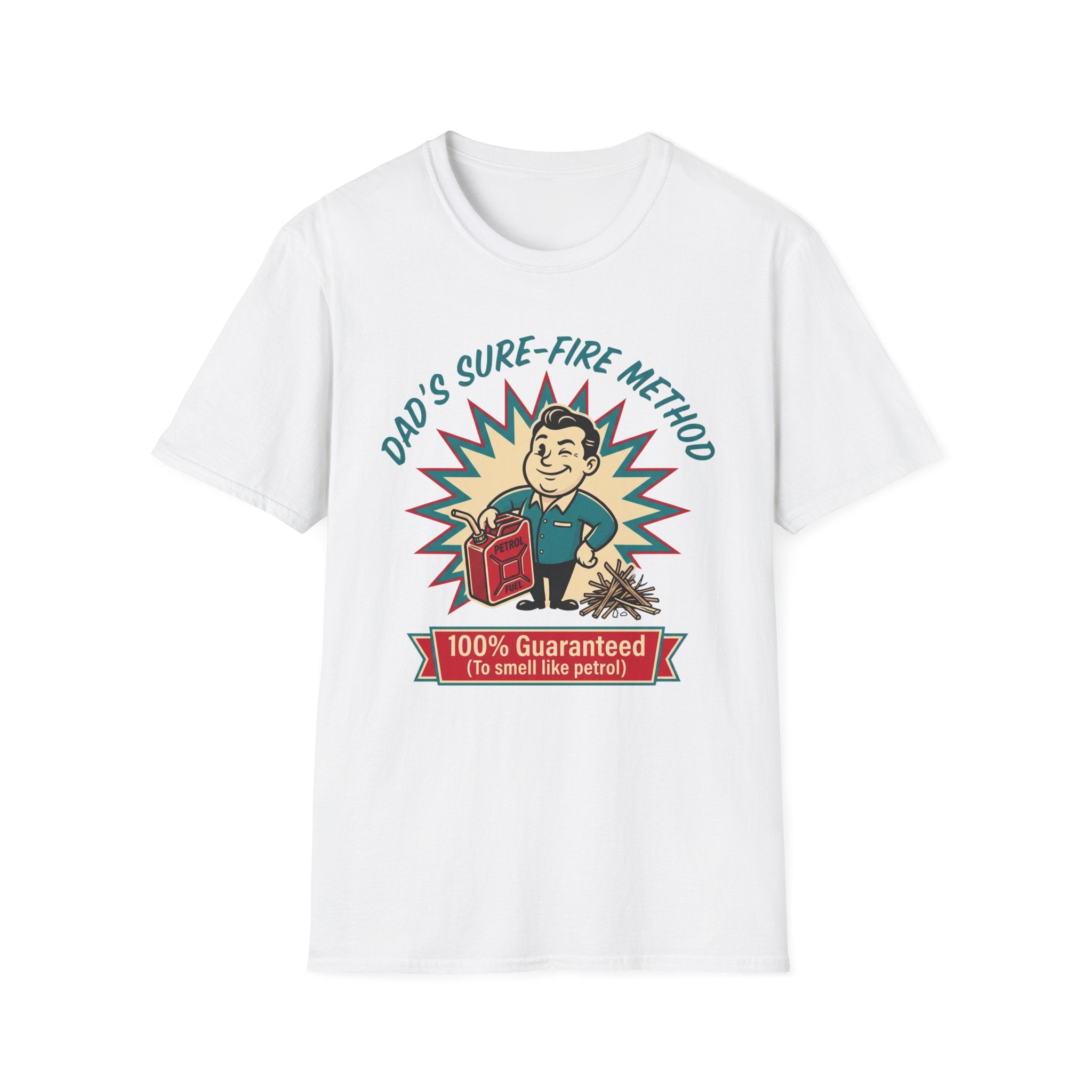 Dad's Sure-Fire Method — 100% Guaranteed To Smell Like Petrol T-Shirt