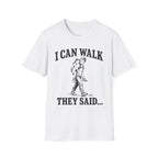 I Can Walk Dad T-Shirt