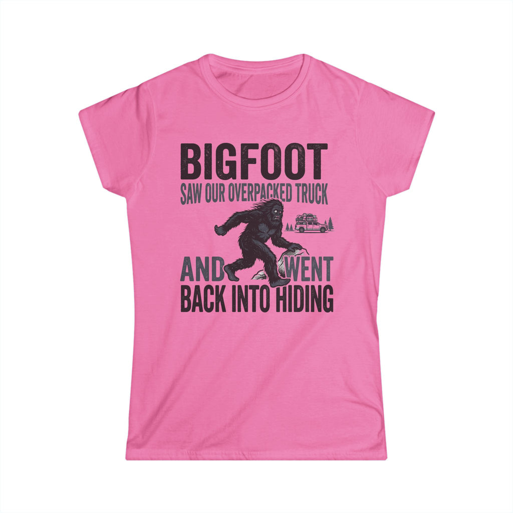 Bigfoot Saw Our Overpacked Truck — And Went Back Into Hiding Matching Women T-Shirt