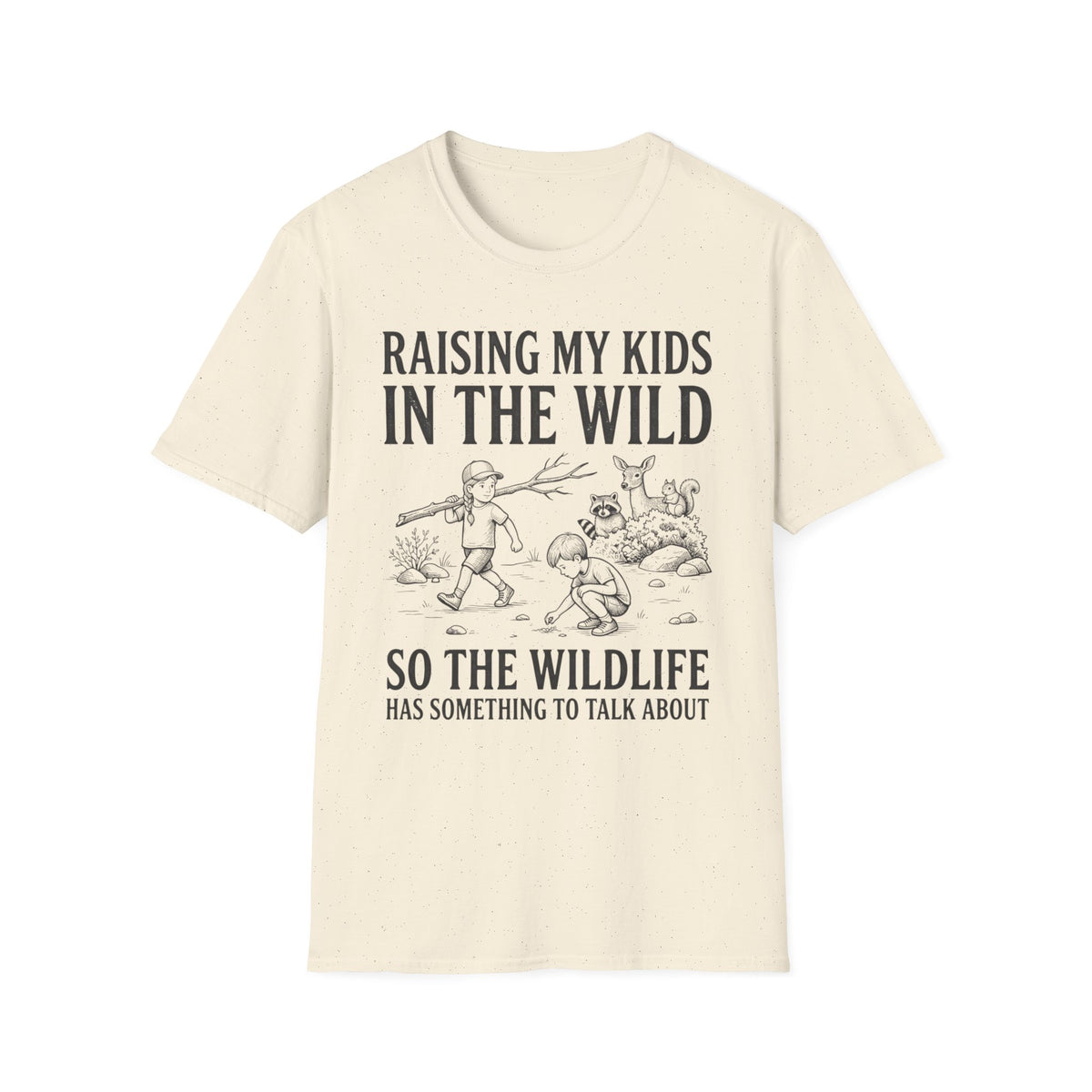 Raising My Kids In The Wild T-Shirt
