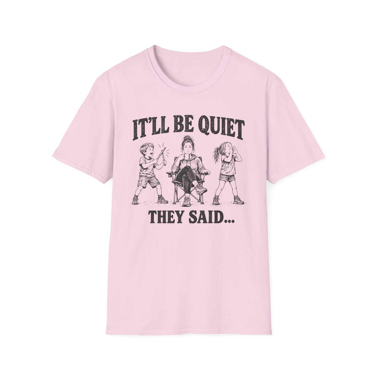 It'll Be Quiet T-Shirt