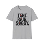 Tent Rain Soggy — The First Night Experience T-Shirt