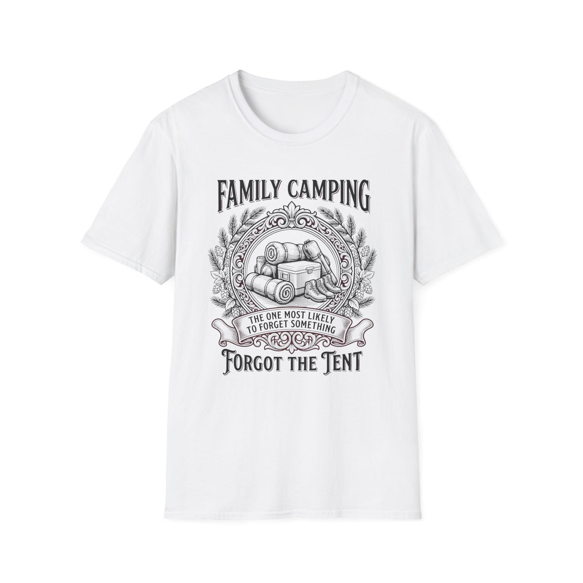 The One Most Likely To Forget Something Forgot The Tent — Classic T-Shirt