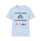 Expectation: Teamwork — Reality: Watch Dad Work T-Shirt