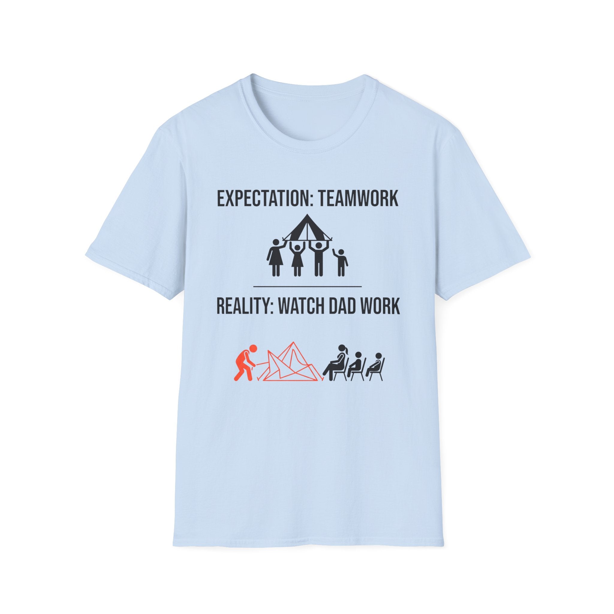 Expectation: Teamwork — Reality: Watch Dad Work T-Shirt