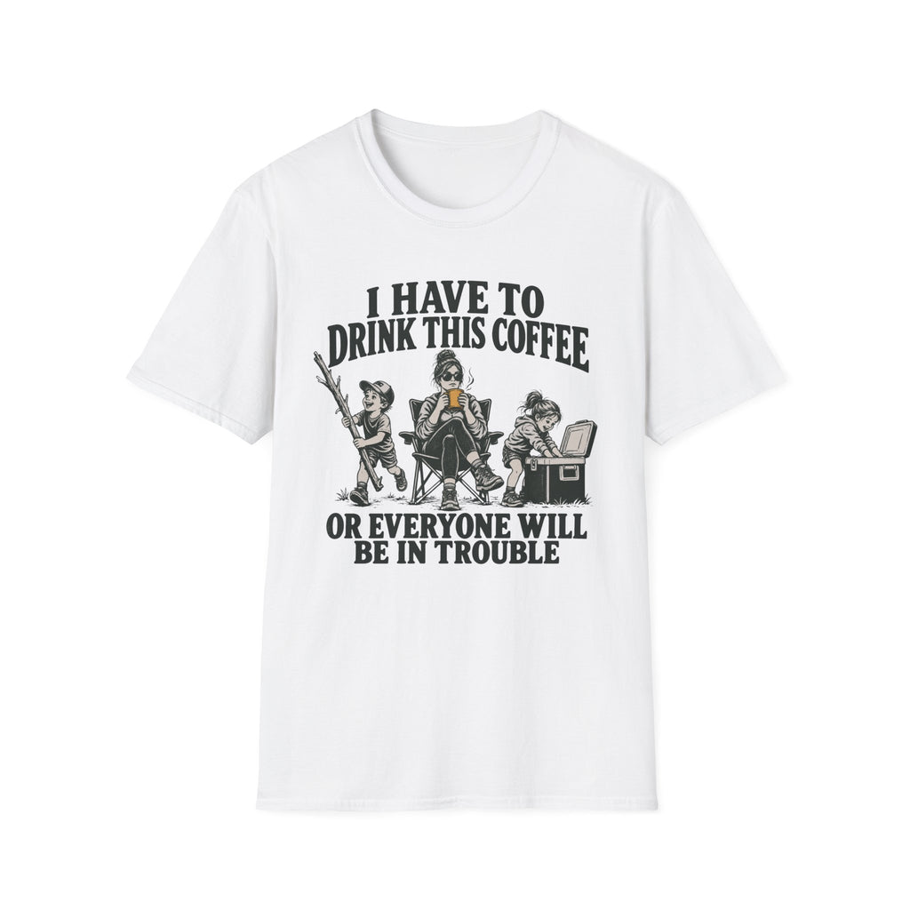I Have To Drink This Coffee Mom T-Shirt