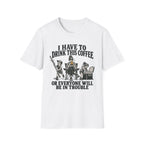 I Have To Drink This Coffee Mom T-Shirt