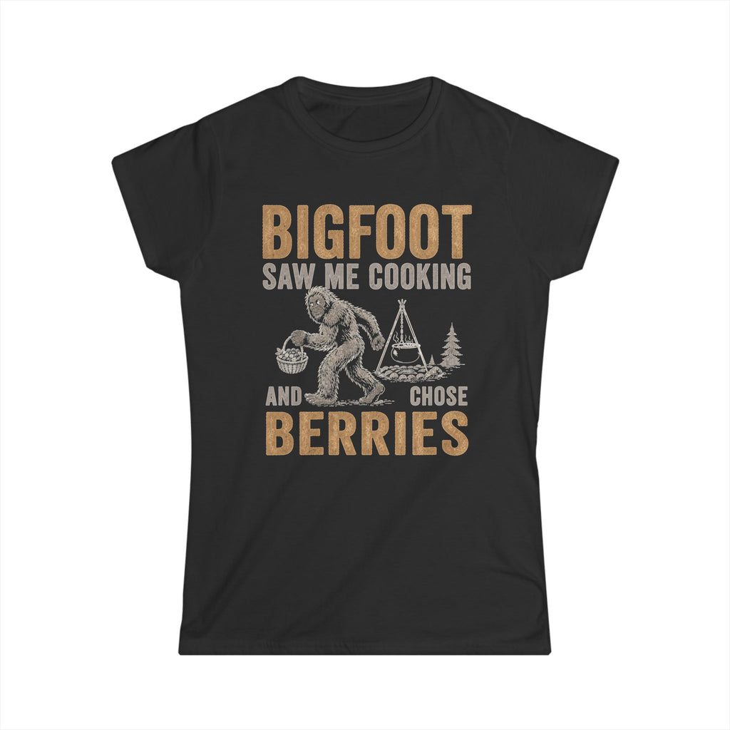 Bigfoot Saw Me Cooking — And Chose Berries Matching Women T-Shirt