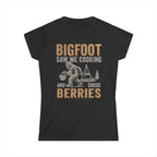 Bigfoot Saw Me Cooking — And Chose Berries Matching Women T-Shirt