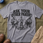 Ask Your Other Parent T-Shirt