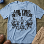 Ask Your Other Parent T-Shirt