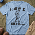 I Can Walk Dad T-Shirt