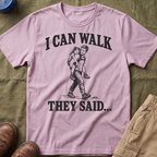 I Can Walk Dad T-Shirt