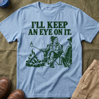 I'll Keep an Eye on It T-Shirt