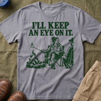 I'll Keep an Eye on It T-Shirt