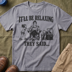 It'll Be Relaxing T-Shirt