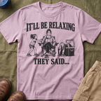 It'll Be Relaxing T-Shirt