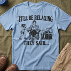It'll Be Relaxing T-Shirt