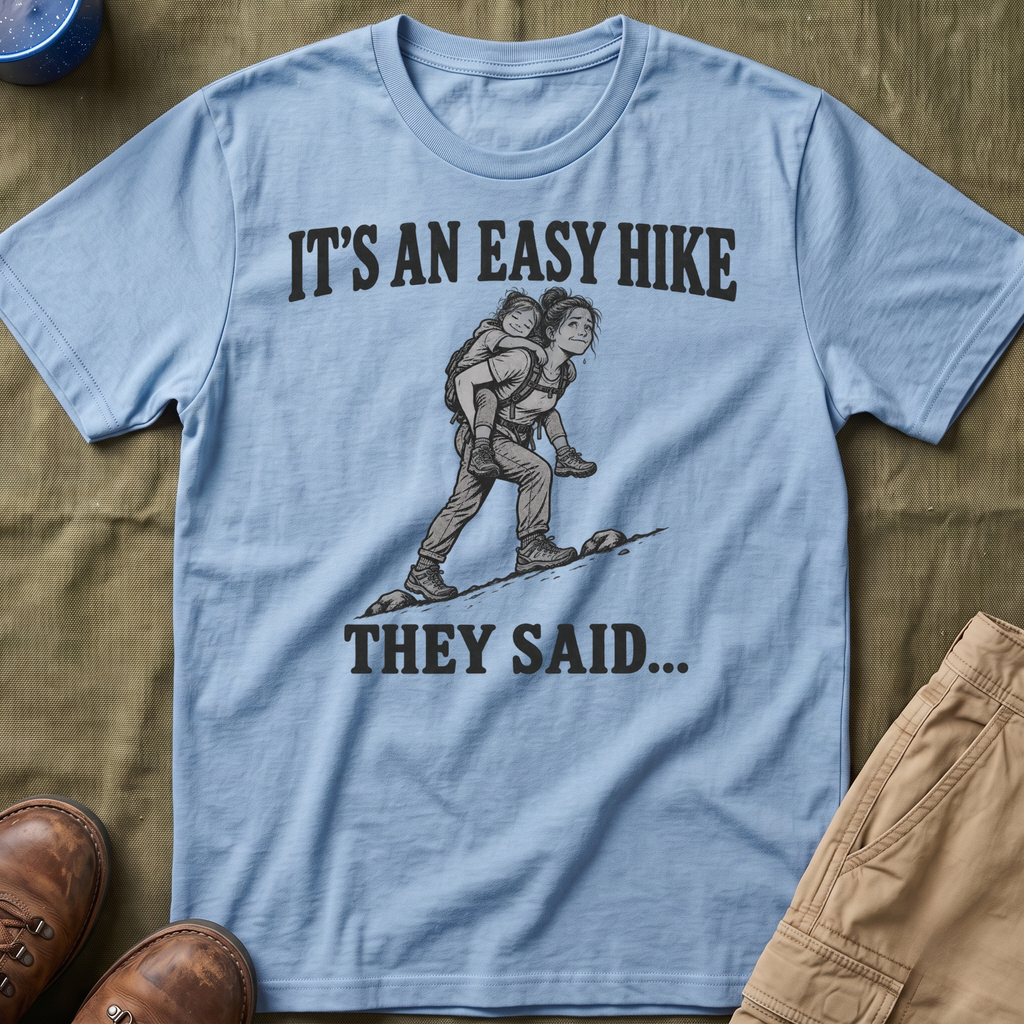 It's An Easy Hike T-Shirt