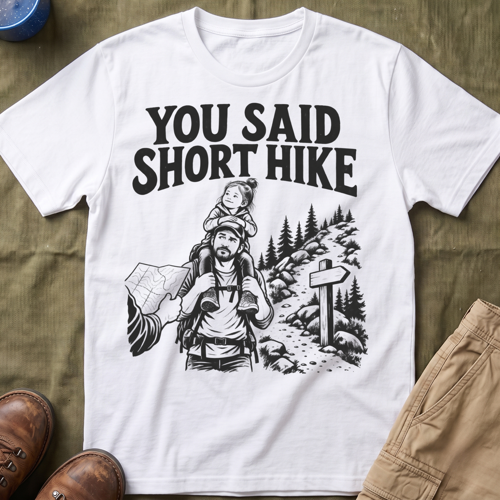 You Said Short Hike T-Shirt