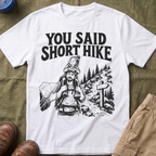 You Said Short Hike T-Shirt