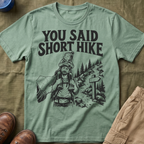 You Said Short Hike T-Shirt