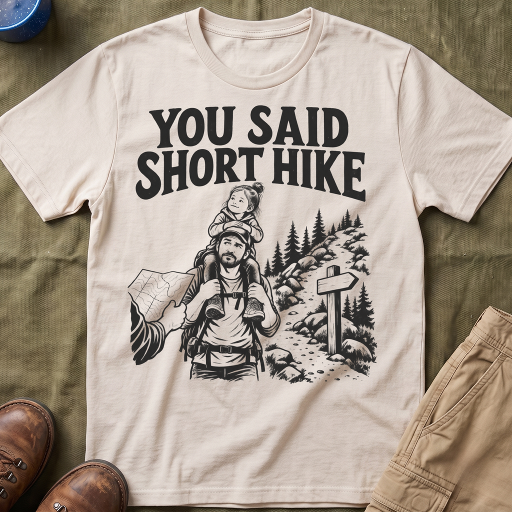 You Said Short Hike T-Shirt