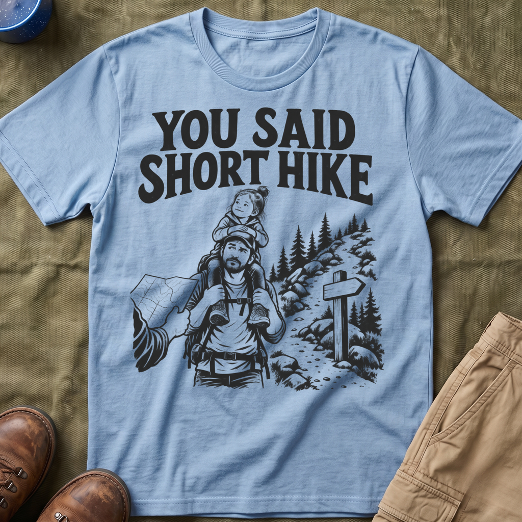 You Said Short Hike T-Shirt