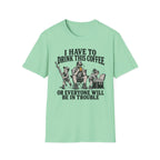 I Have To Drink This Coffee Dad T-Shirt