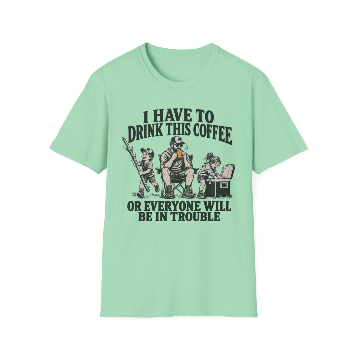I Have To Drink This Coffee Dad T-Shirt