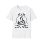 Mom — Actual Alpha Of The Pack Matching T-Shirt