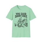 You Said Short Hike T-Shirt