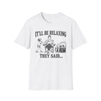 It'll Be Relaxing T-Shirt