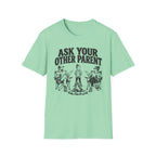 Ask Your Other Parent T-Shirt