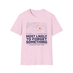 Most Likely To Forget Something Forgot The Tent — Minimalist T-Shirt