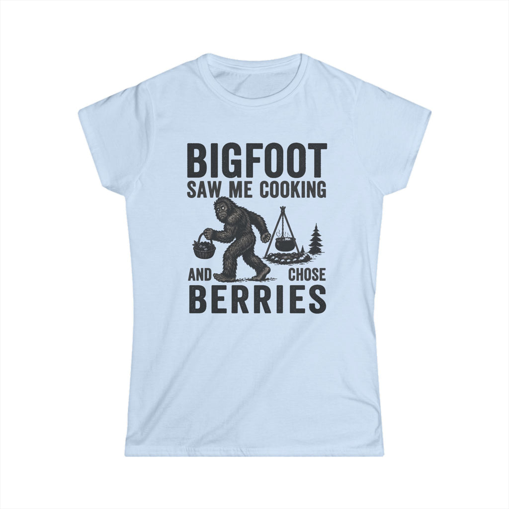 Bigfoot Saw Me Cooking — And Chose Berries Matching Women T-Shirt