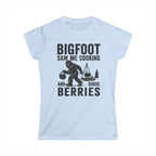 Bigfoot Saw Me Cooking — And Chose Berries Matching Women T-Shirt