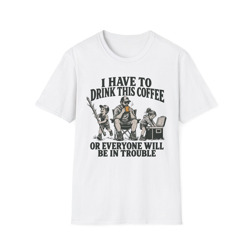 I Have To Drink This Coffee Dad T-Shirt