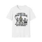 I Have To Drink This Coffee Dad T-Shirt